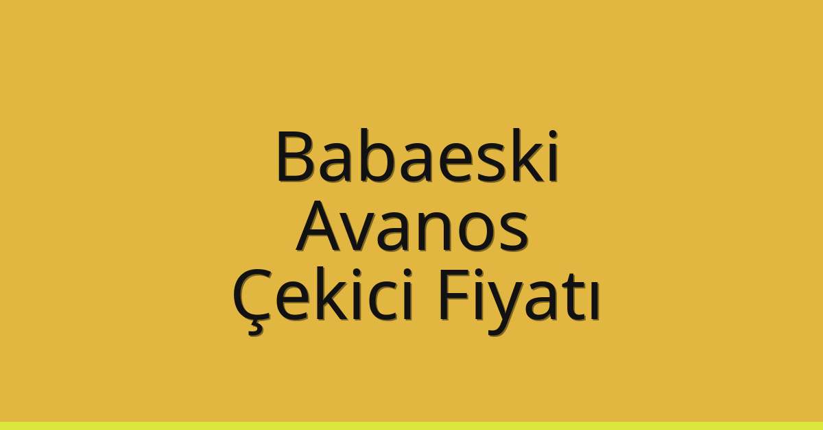 Babaeski Çekici Fiyatı – Avanos Oto Kurtarıcı Ücreti