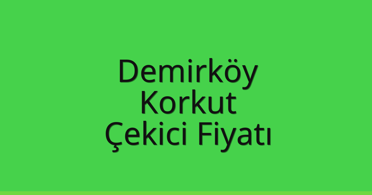 Demirköy Çekici Fiyatı – Korkut Oto Kurtarıcı Ücreti Demirköy Çekici Fiyatı – Korkut Oto Kurtarıcı Ücreti