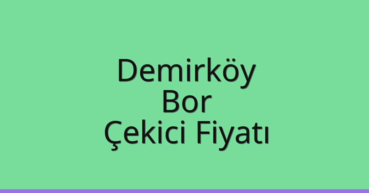 Demirköy Çekici Fiyatı – Bor Oto Kurtarıcı Ücreti Demirköy Çekici Fiyatı – Bor Oto Kurtarıcı Ücreti
