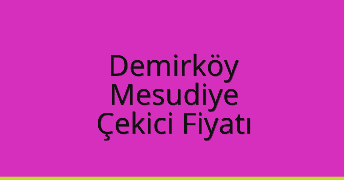 Demirköy Çekici Fiyatı – Mesudiye Oto Kurtarıcı Ücreti Demirköy Çekici Fiyatı – Mesudiye Oto Kurtarıcı Ücreti
