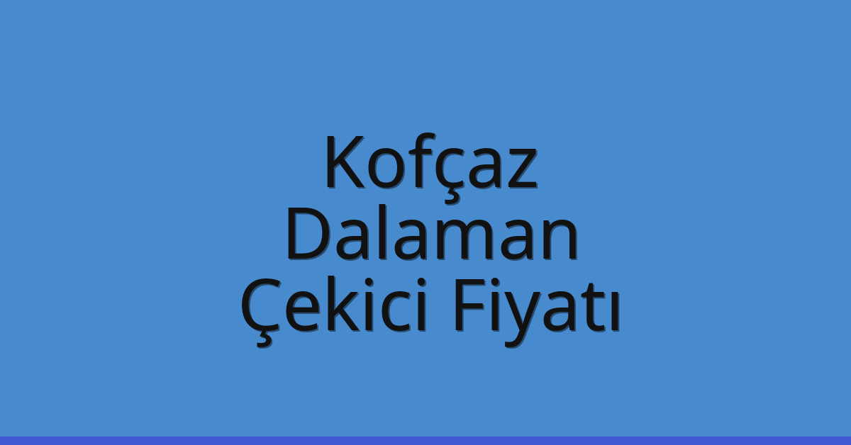 Kofçaz Çekici Fiyatı – Dalaman Oto Kurtarıcı Ücreti Kofçaz Çekici Fiyatı – Dalaman Oto Kurtarıcı Ücreti