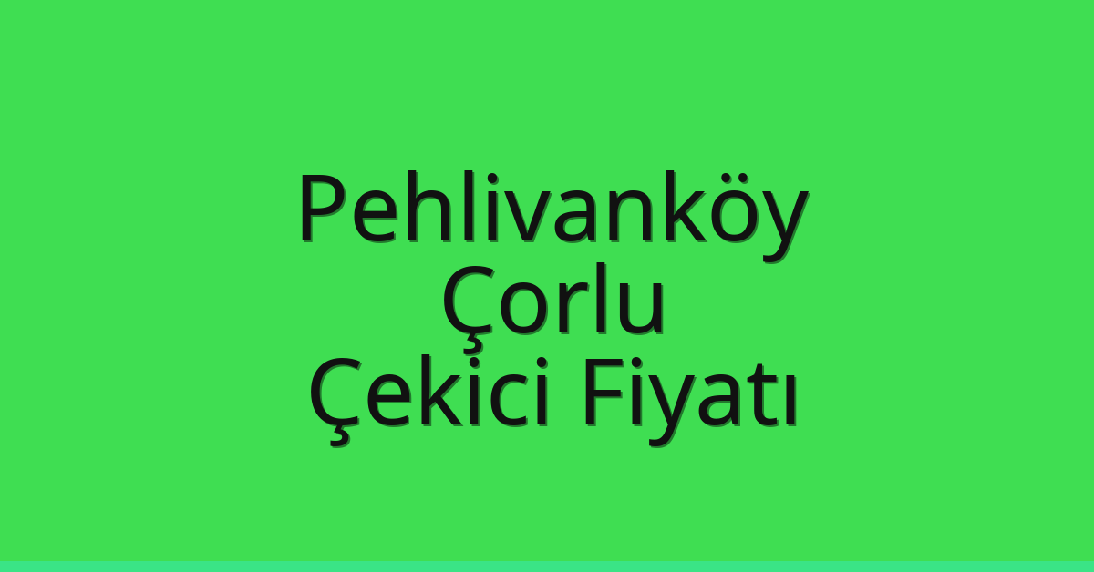 Pehlivanköy Çekici Fiyatı – Çorlu Oto Kurtarıcı Ücreti Pehlivanköy Çekici Fiyatı – Çorlu Oto Kurtarıcı Ücreti