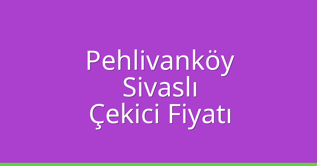 Pehlivanköy Çekici Fiyatı – Sivaslı Oto Kurtarıcı Ücreti Pehlivanköy Çekici Fiyatı – Sivaslı Oto Kurtarıcı Ücreti