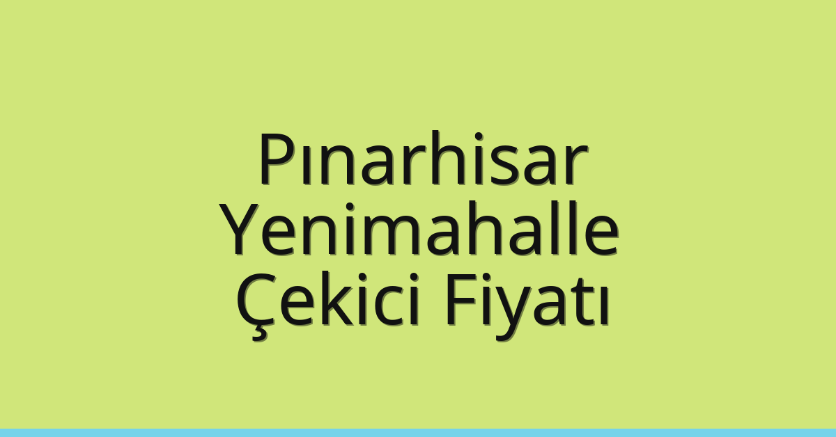 Pınarhisar Çekici Fiyatı – Yenimahalle Oto Kurtarıcı Ücreti Pınarhisar Çekici Fiyatı – Yenimahalle Oto Kurtarıcı Ücreti