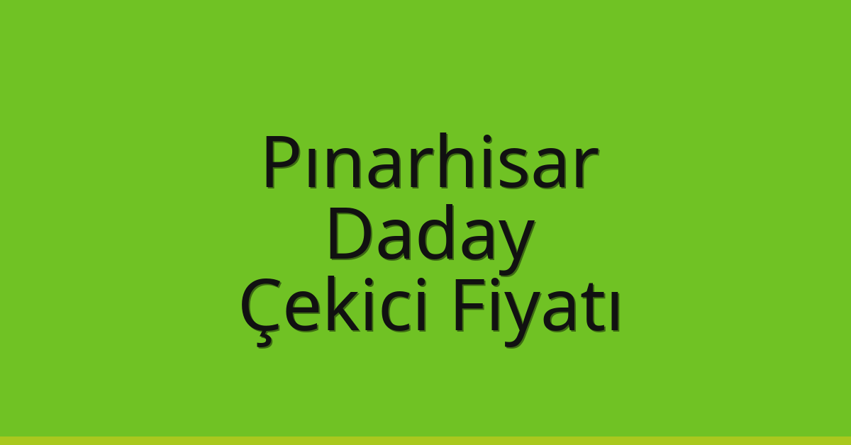 Pınarhisar Çekici Fiyatı – Daday Oto Kurtarıcı Ücreti Pınarhisar Çekici Fiyatı – Daday Oto Kurtarıcı Ücreti