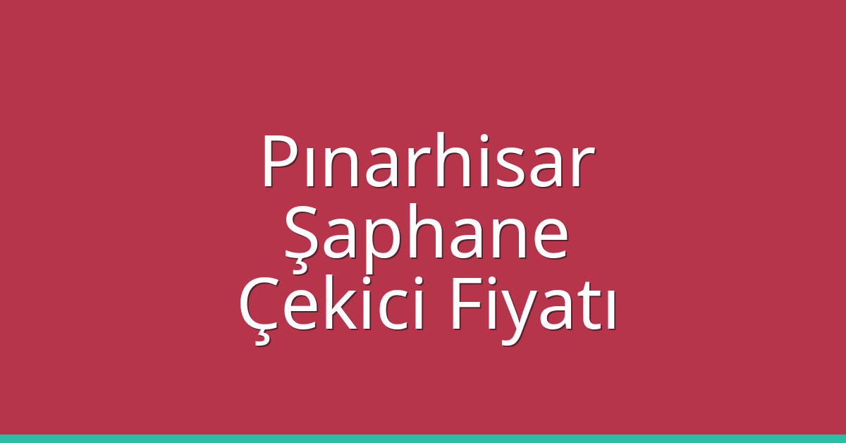 Pınarhisar Çekici Fiyatı – Şaphane Oto Kurtarıcı Ücreti Pınarhisar Çekici Fiyatı – Şaphane Oto Kurtarıcı Ücreti