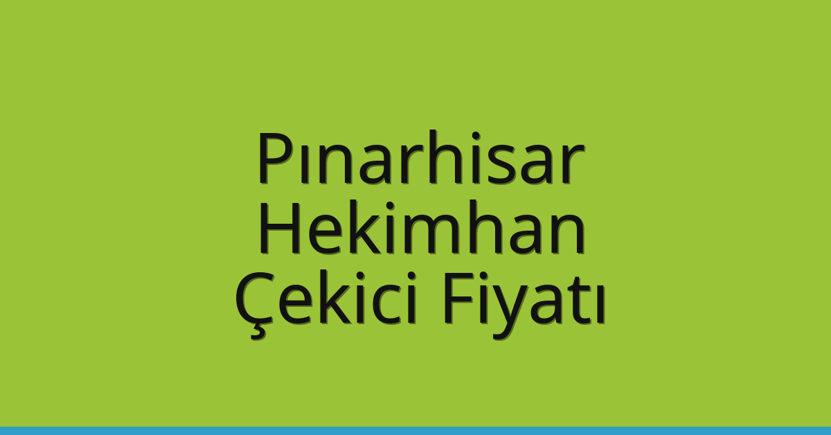 Pınarhisar Çekici Fiyatı – Hekimhan Oto Kurtarıcı Ücreti