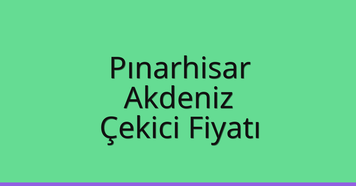 Pınarhisar Çekici Fiyatı – Akdeniz Oto Kurtarıcı Ücreti Pınarhisar Çekici Fiyatı – Akdeniz Oto Kurtarıcı Ücreti