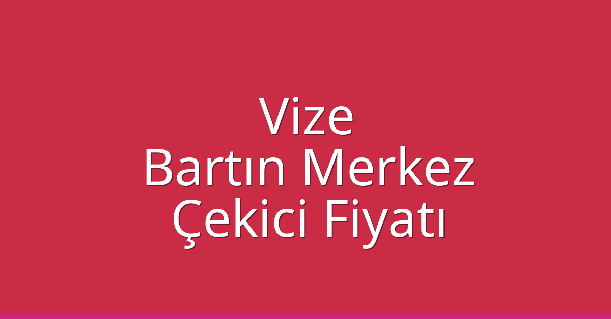 Vize Çekici Fiyatı – Bartın Merkez Oto Kurtarıcı Ücreti Vize Çekici Fiyatı – Bartın Merkez Oto Kurtarıcı Ücreti