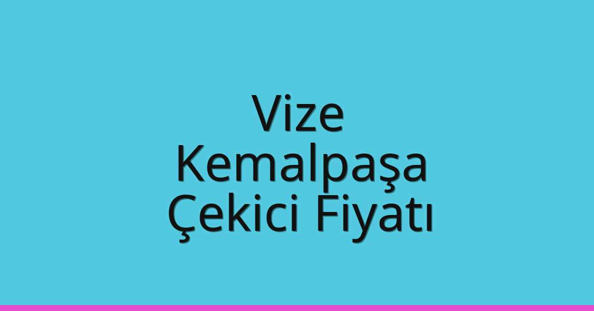 Vize Çekici Fiyatı – Kemalpaşa Oto Kurtarıcı Ücreti Vize Çekici Fiyatı – Kemalpaşa Oto Kurtarıcı Ücreti