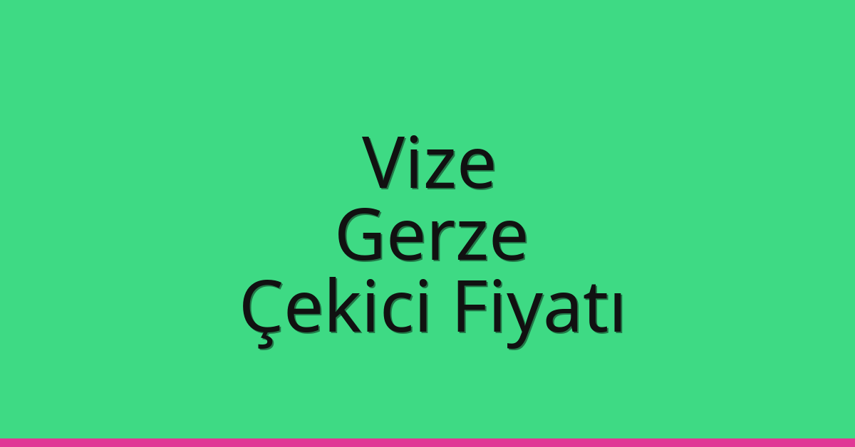 Vize Çekici Fiyatı – Gerze Oto Kurtarıcı Ücreti Vize Çekici Fiyatı – Gerze Oto Kurtarıcı Ücreti