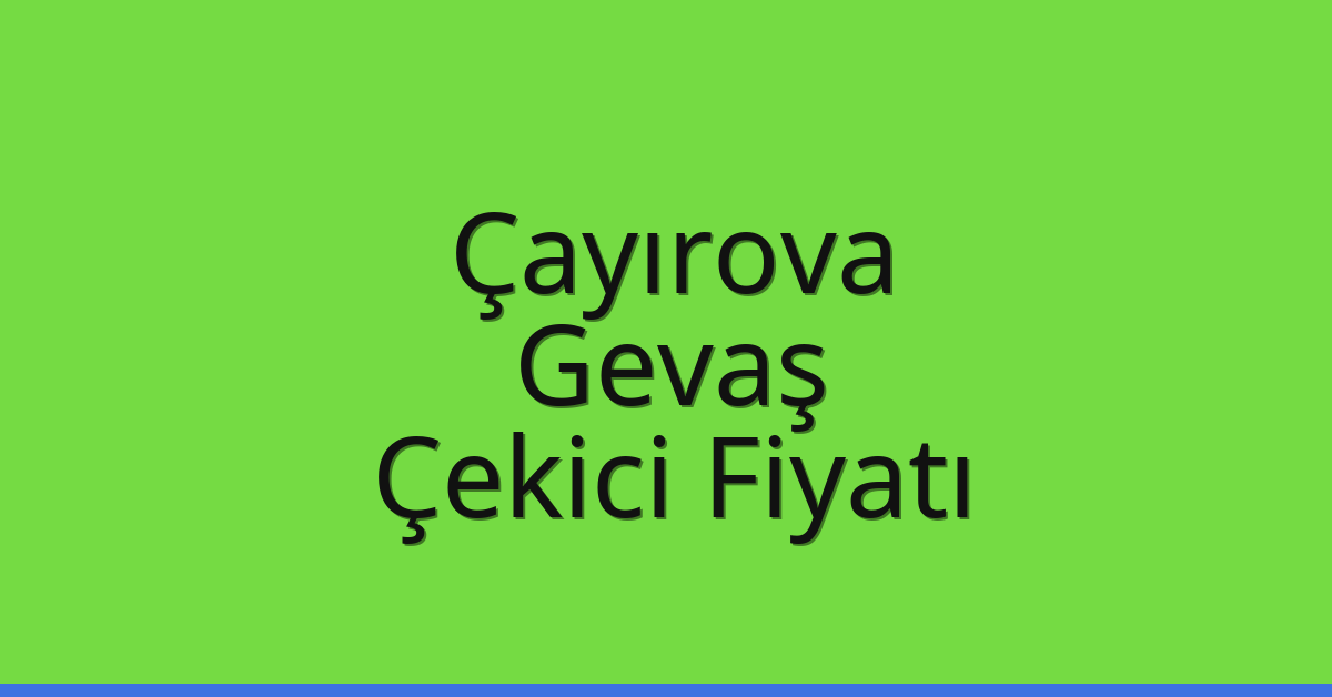 Çayırova Çekici Fiyatı – Gevaş Oto Kurtarıcı Ücreti Çayırova Çekici Fiyatı – Gevaş Oto Kurtarıcı Ücreti