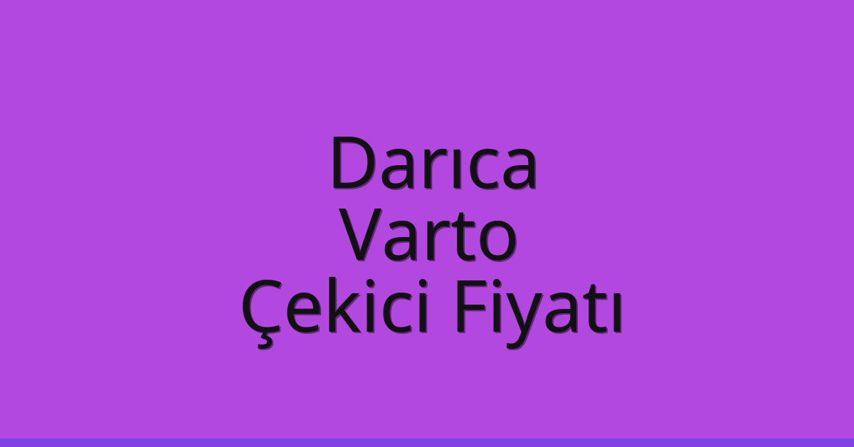 Darıca Çekici Fiyatı – Varto Oto Kurtarıcı Ücreti