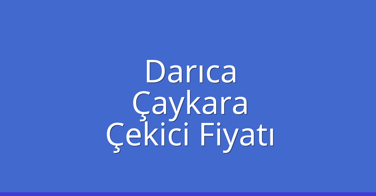 Darıca Çekici Fiyatı – Çaykara Oto Kurtarıcı Ücreti Darıca Çekici Fiyatı – Çaykara Oto Kurtarıcı Ücreti