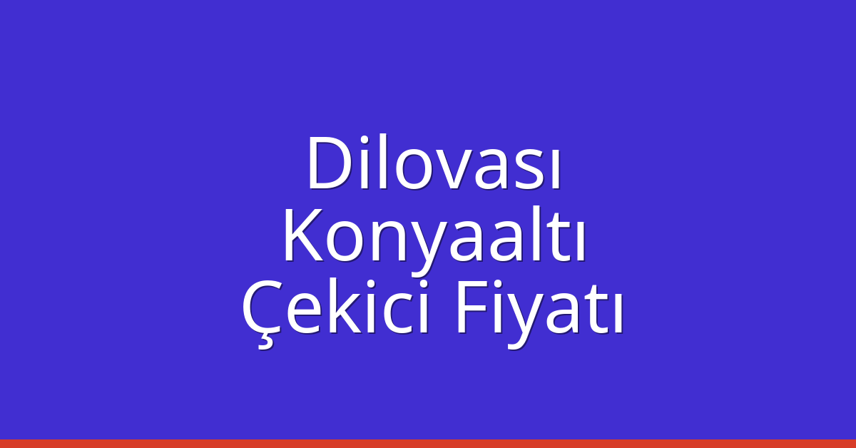 Dilovası Çekici Fiyatı – Konyaaltı Oto Kurtarıcı Ücreti Dilovası Çekici Fiyatı – Konyaaltı Oto Kurtarıcı Ücreti