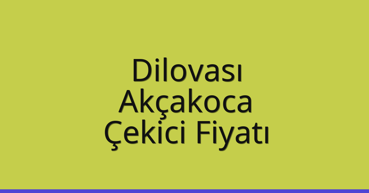 Dilovası Çekici Fiyatı – Akçakoca Oto Kurtarıcı Ücreti Dilovası Çekici Fiyatı – Akçakoca Oto Kurtarıcı Ücreti