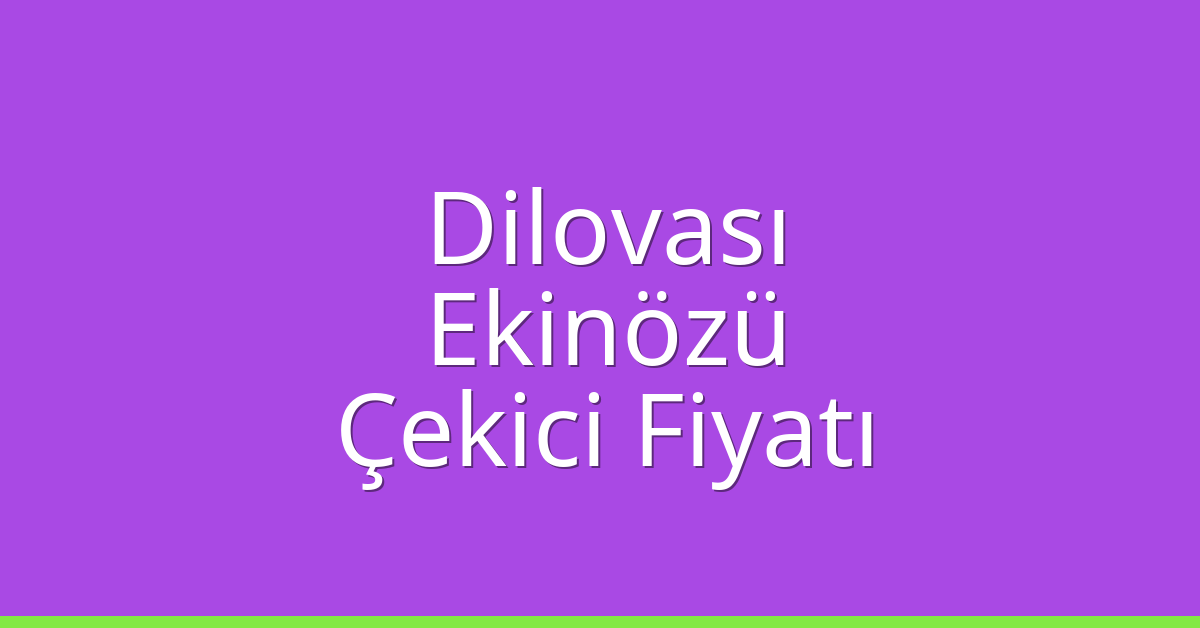 Dilovası Çekici Fiyatı – Ekinözü Oto Kurtarıcı Ücreti Dilovası Çekici Fiyatı – Ekinözü Oto Kurtarıcı Ücreti