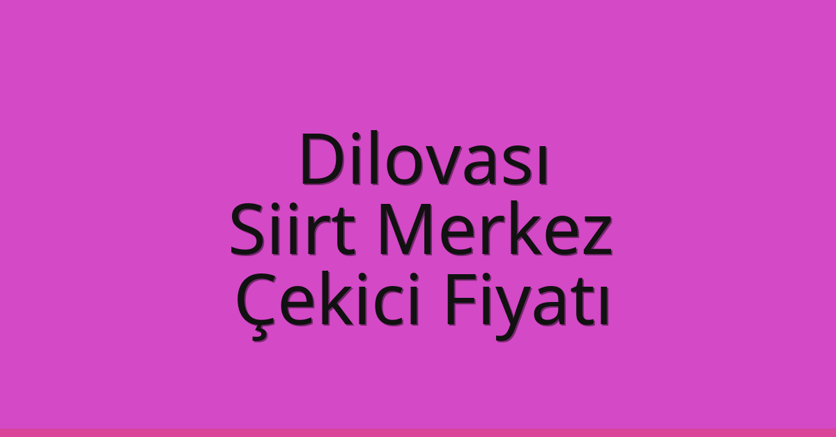 Dilovası Çekici Fiyatı – Siirt Merkez Oto Kurtarıcı Ücreti Dilovası Çekici Fiyatı – Siirt Merkez Oto Kurtarıcı Ücreti