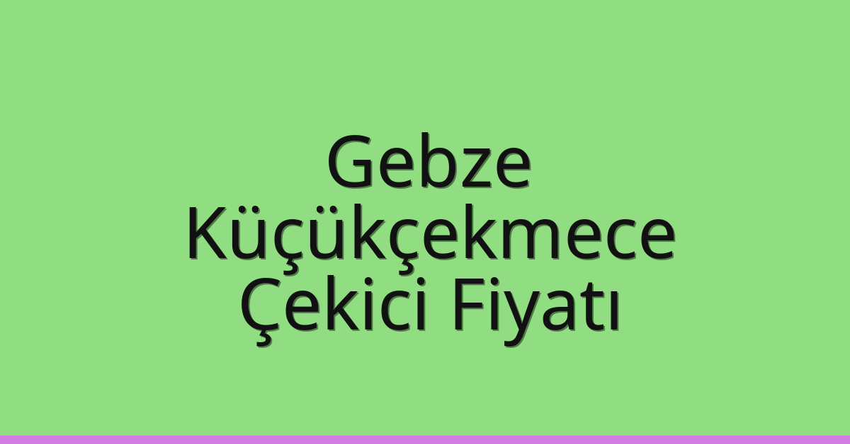Gebze Çekici Fiyatı – Küçükçekmece Oto Kurtarıcı Ücreti Gebze Çekici Fiyatı – Küçükçekmece Oto Kurtarıcı Ücreti