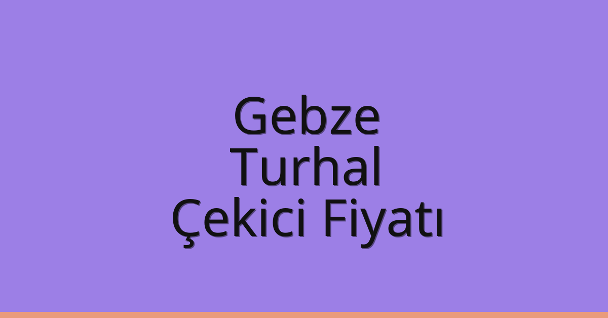 Gebze Çekici Fiyatı – Turhal Oto Kurtarıcı Ücreti Gebze Çekici Fiyatı – Turhal Oto Kurtarıcı Ücreti