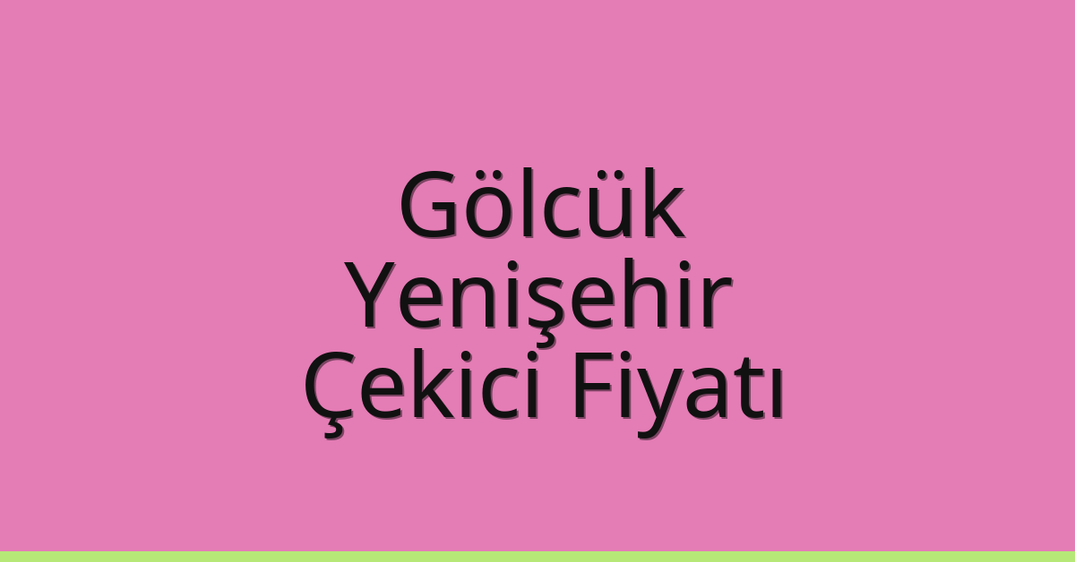 Gölcük Çekici Fiyatı – Yenişehir Oto Kurtarıcı Ücreti