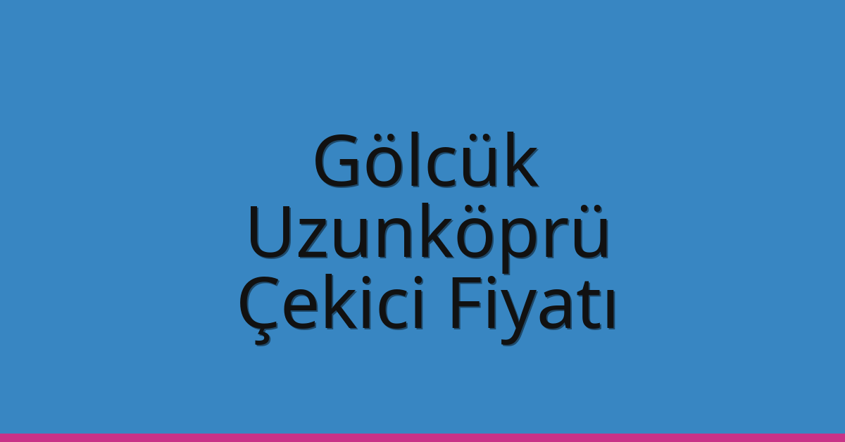 Gölcük Çekici Fiyatı – Uzunköprü Oto Kurtarıcı Ücreti Gölcük Çekici Fiyatı – Uzunköprü Oto Kurtarıcı Ücreti