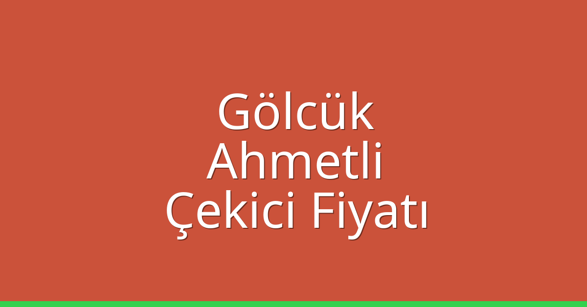 Gölcük Çekici Fiyatı – Ahmetli Oto Kurtarıcı Ücreti