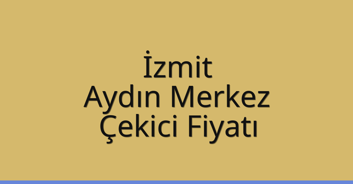 İzmit Çekici Fiyatı – Aydın Merkez Oto Kurtarıcı Ücreti İzmit Çekici Fiyatı – Aydın Merkez Oto Kurtarıcı Ücreti