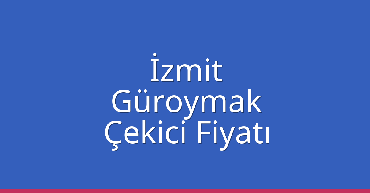 İzmit Çekici Fiyatı – Güroymak Oto Kurtarıcı Ücreti