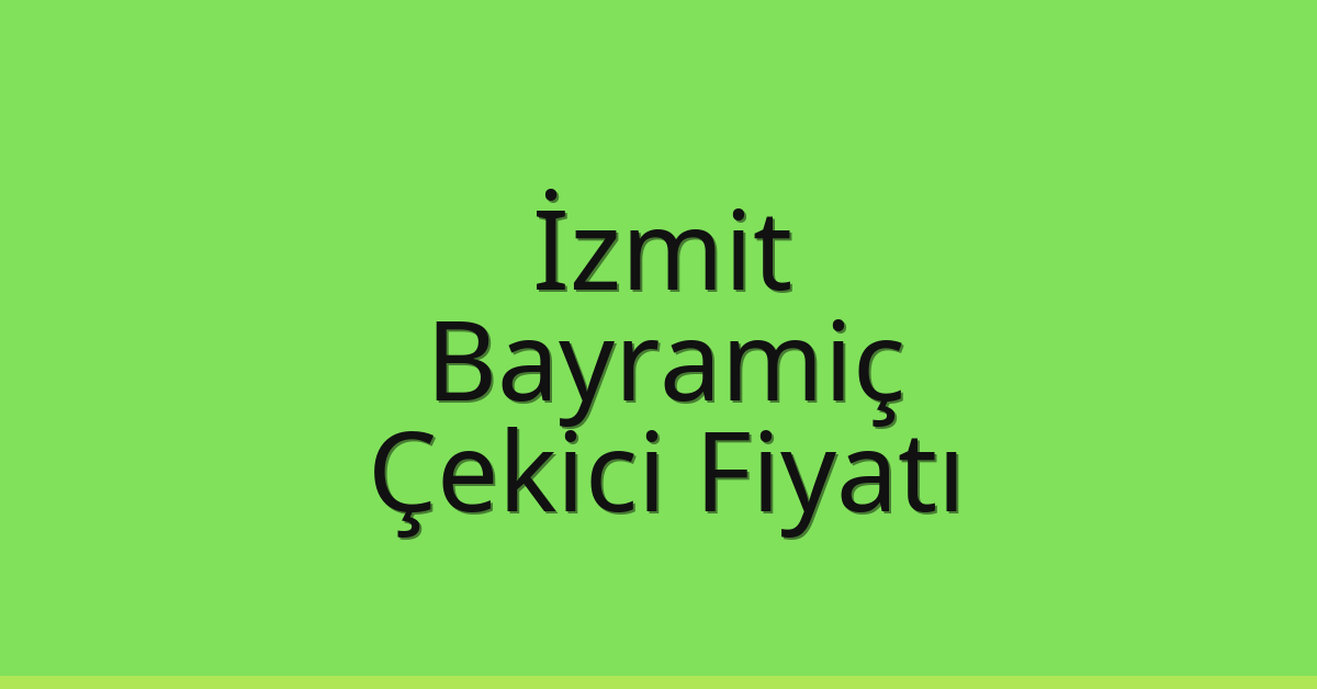İzmit Çekici Fiyatı – Bayramiç Oto Kurtarıcı Ücreti İzmit Çekici Fiyatı – Bayramiç Oto Kurtarıcı Ücreti