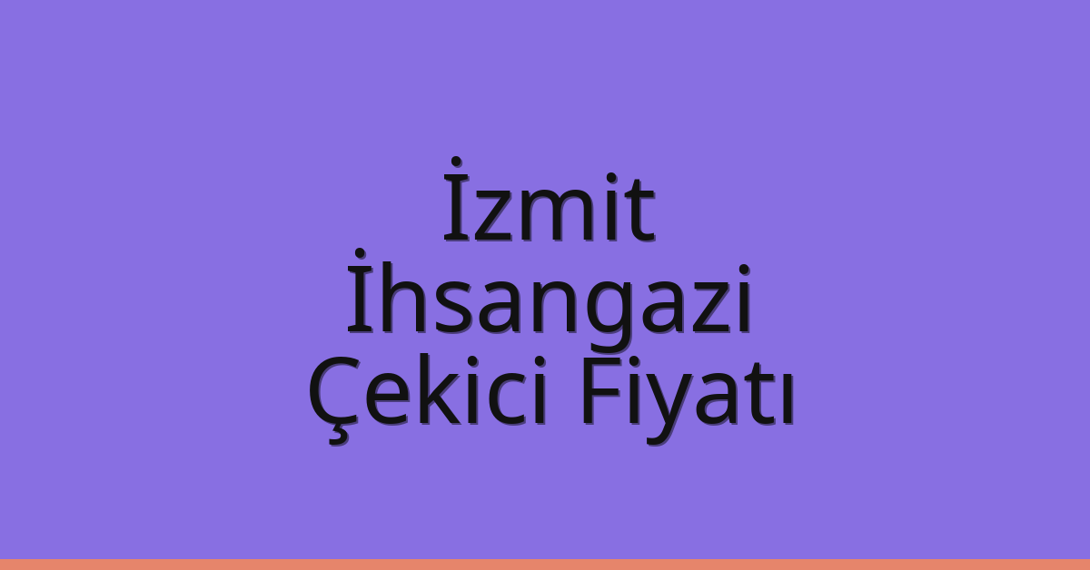 İzmit Çekici Fiyatı – İhsangazi Oto Kurtarıcı Ücreti İzmit Çekici Fiyatı – İhsangazi Oto Kurtarıcı Ücreti
