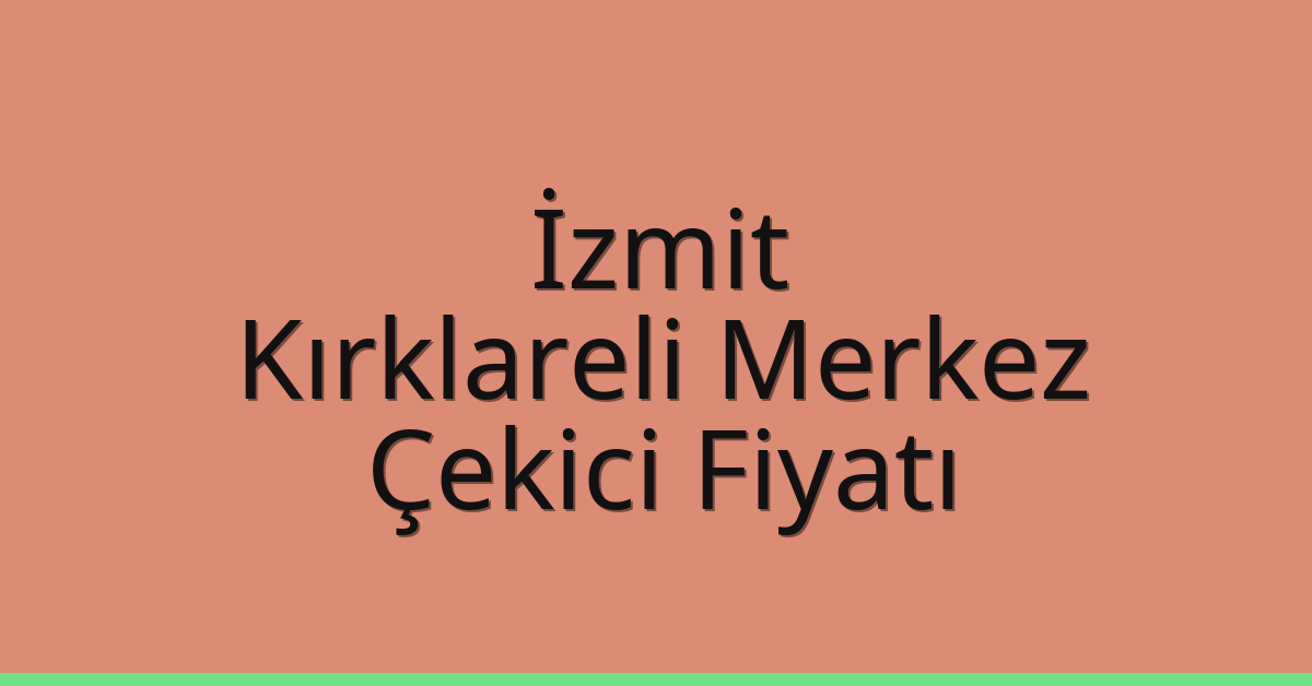 İzmit Çekici Fiyatı – Kırklareli Merkez Oto Kurtarıcı Ücreti İzmit Çekici Fiyatı – Kırklareli Merkez Oto Kurtarıcı Ücreti