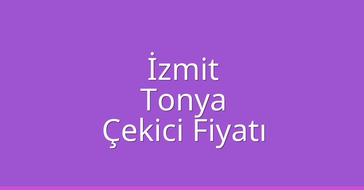 İzmit Çekici Fiyatı – Tonya Oto Kurtarıcı Ücreti İzmit Çekici Fiyatı – Tonya Oto Kurtarıcı Ücreti