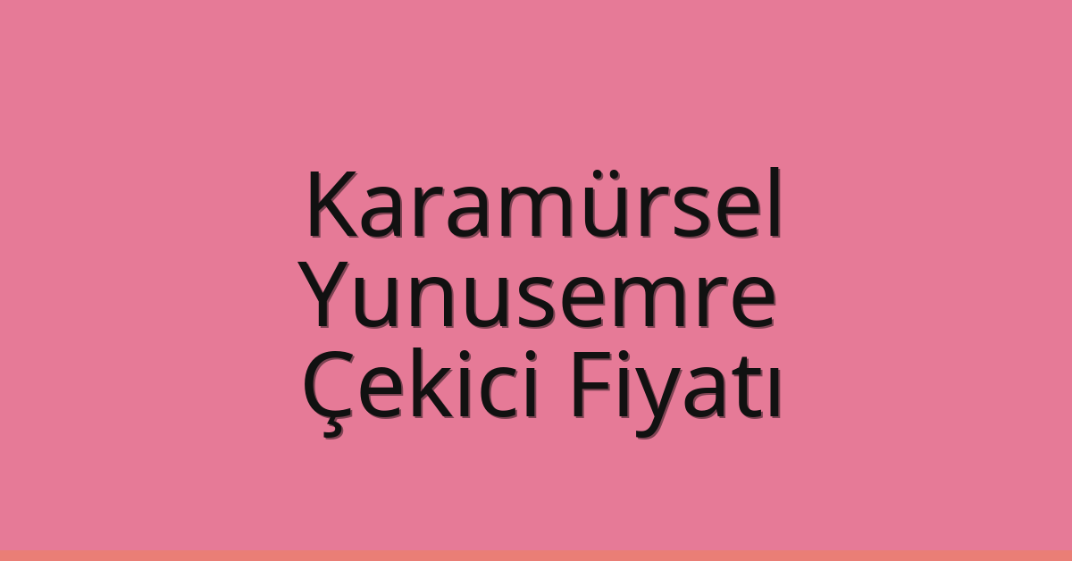 Karamürsel Çekici Fiyatı – Yunusemre Oto Kurtarıcı Ücreti