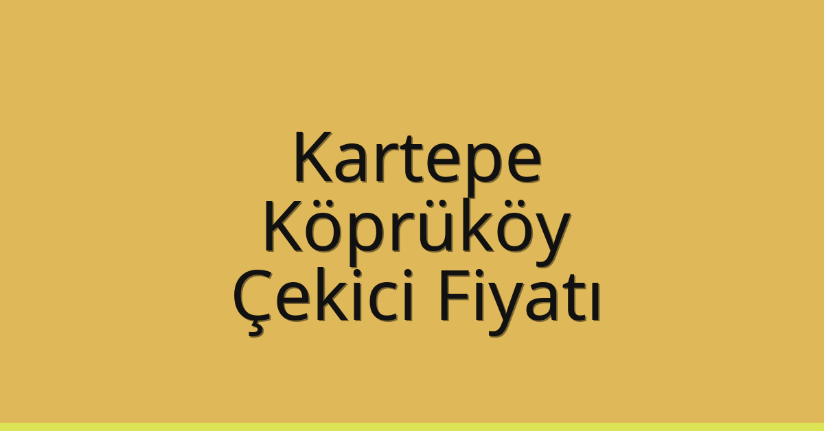 Kartepe Çekici Fiyatı – Köprüköy Oto Kurtarıcı Ücreti Kartepe Çekici Fiyatı – Köprüköy Oto Kurtarıcı Ücreti