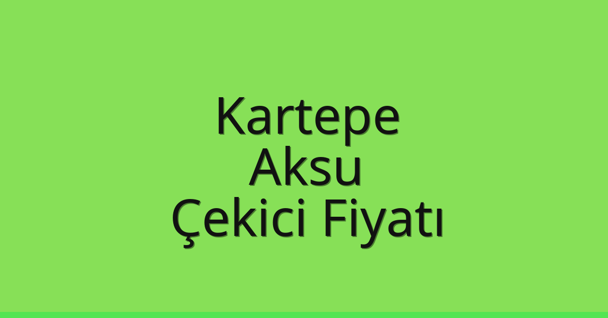 Kartepe Çekici Fiyatı – Aksu Oto Kurtarıcı Ücreti Kartepe Çekici Fiyatı – Aksu Oto Kurtarıcı Ücreti