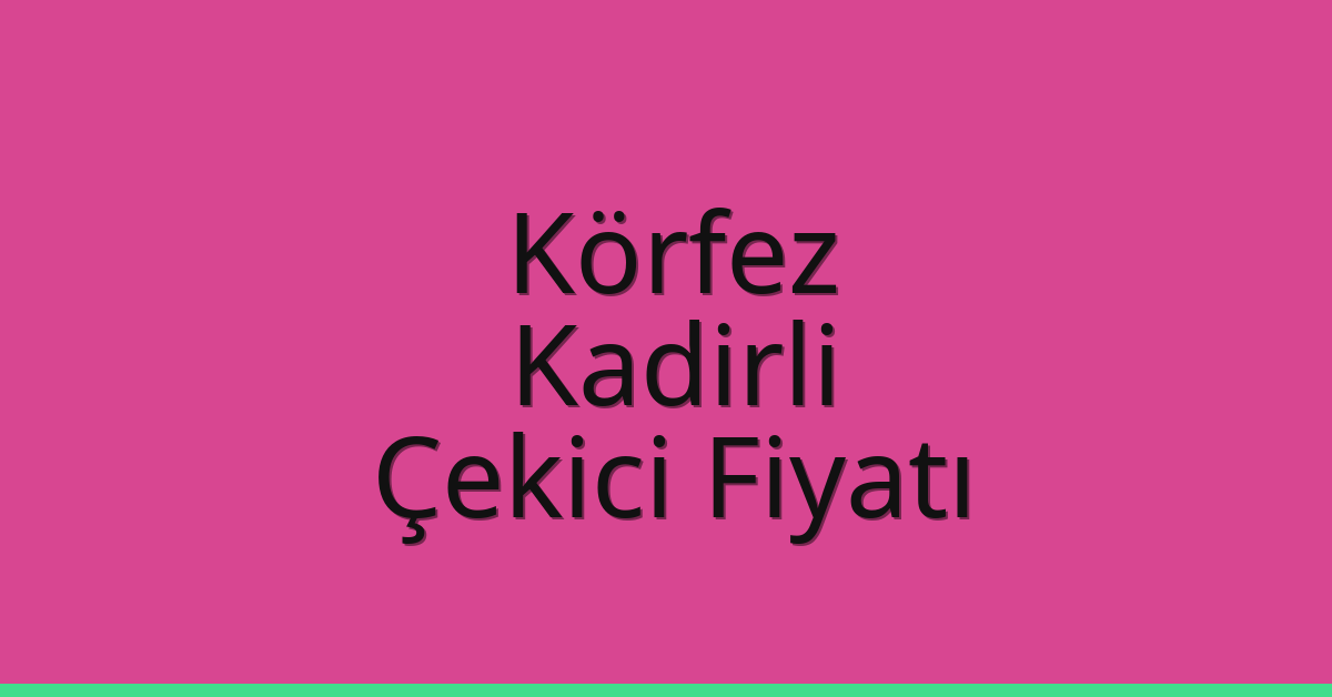 Körfez Çekici Fiyatı – Kadirli Oto Kurtarıcı Ücreti Körfez Çekici Fiyatı – Kadirli Oto Kurtarıcı Ücreti