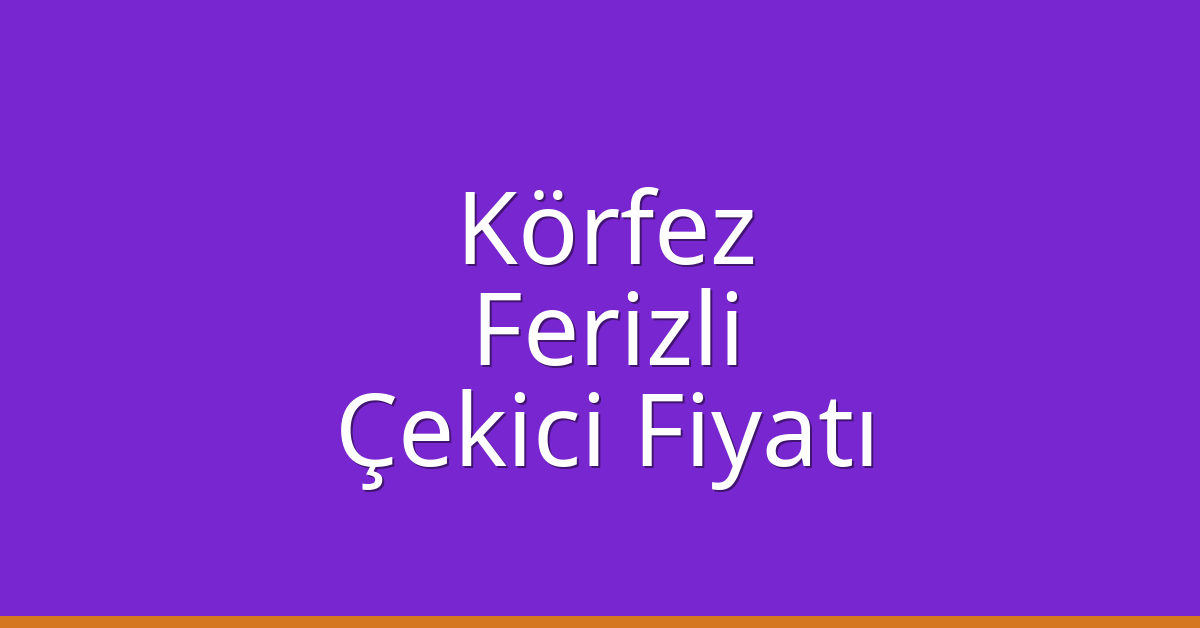 Körfez Çekici Fiyatı – Ferizli Oto Kurtarıcı Ücreti Körfez Çekici Fiyatı – Ferizli Oto Kurtarıcı Ücreti