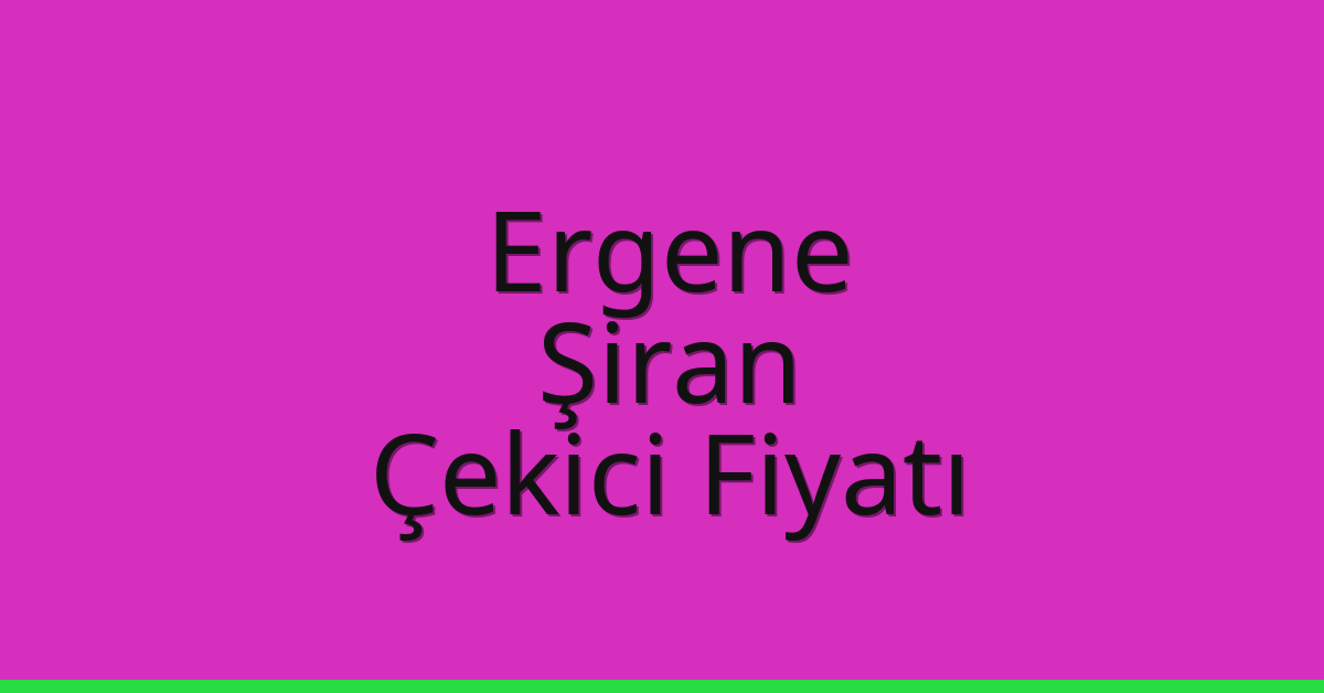 Ergene Çekici Fiyatı – Şiran Oto Kurtarıcı Ücreti