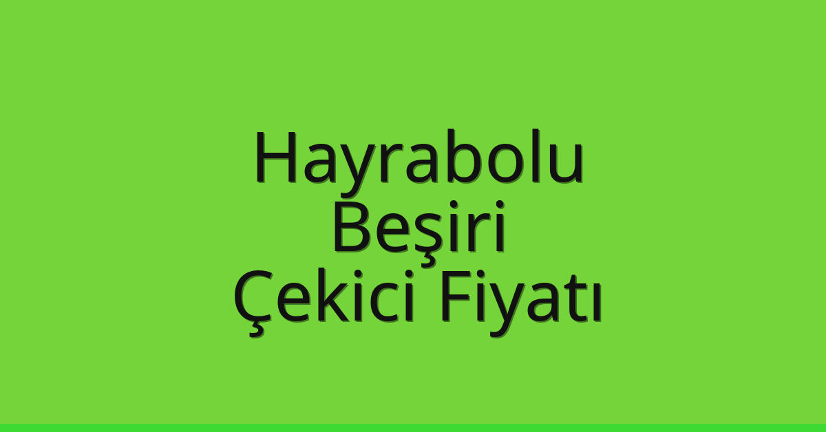 Hayrabolu Çekici Fiyatı – Beşiri Oto Kurtarıcı Ücreti Hayrabolu Çekici Fiyatı – Beşiri Oto Kurtarıcı Ücreti