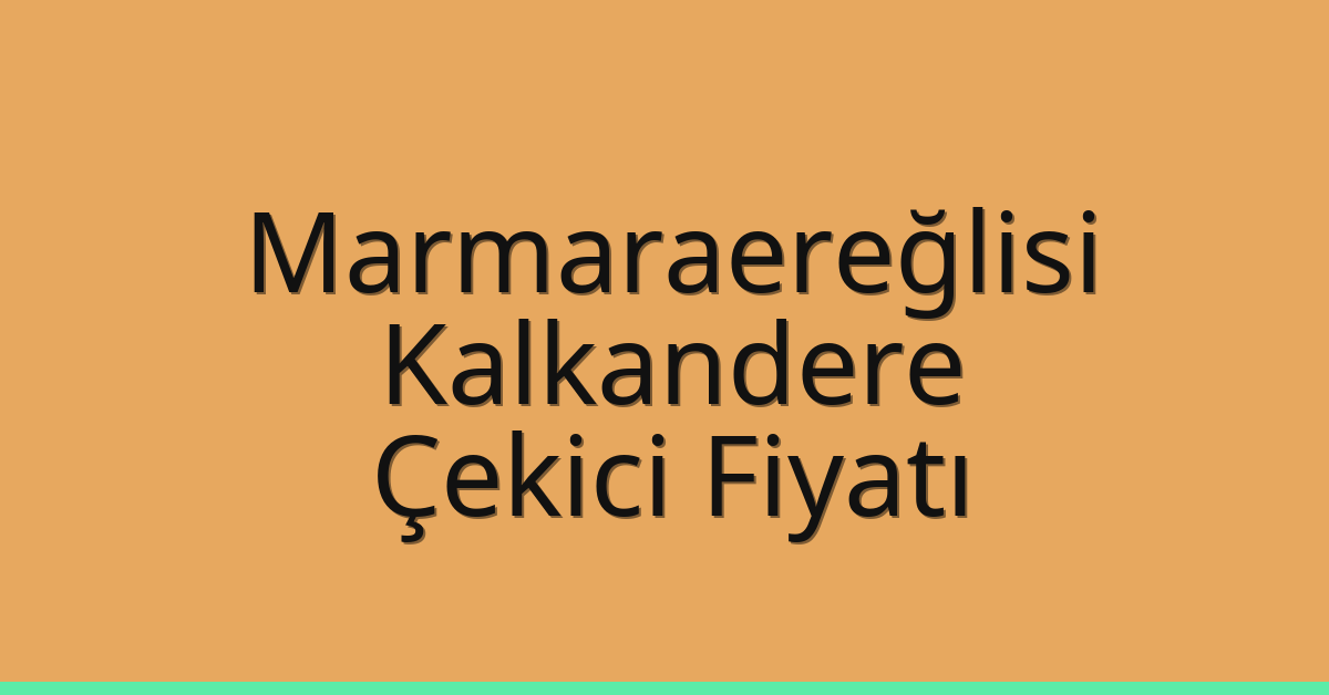 Marmaraereğlisi Çekici Fiyatı – Kalkandere Oto Kurtarıcı Ücreti Marmaraereğlisi Çekici Fiyatı – Kalkandere Oto Kurtarıcı Ücreti
