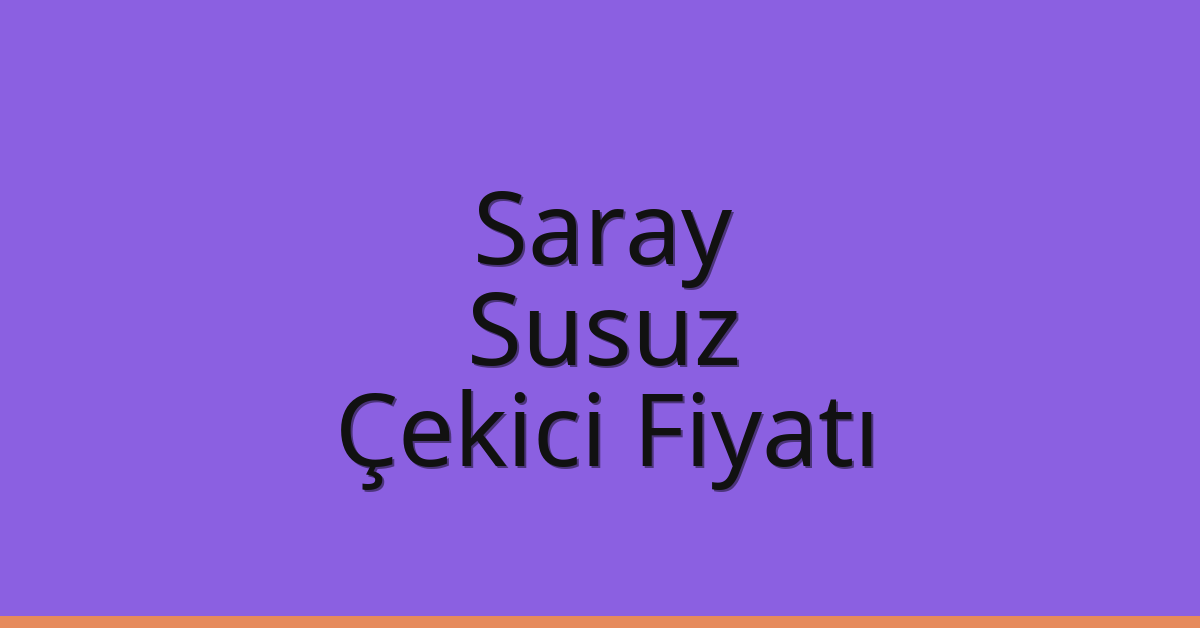 Saray Çekici Fiyatı – Susuz Oto Kurtarıcı Ücreti