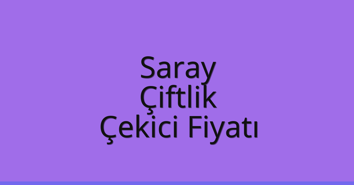Saray Çekici Fiyatı – Çiftlik Oto Kurtarıcı Ücreti Saray Çekici Fiyatı – Çiftlik Oto Kurtarıcı Ücreti