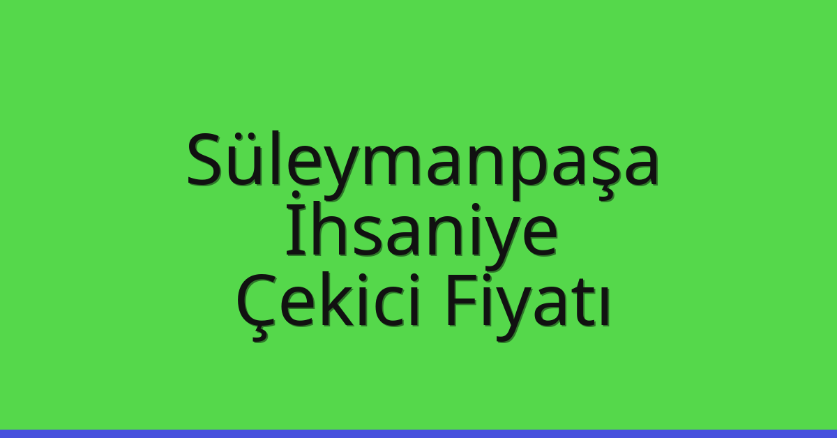 Süleymanpaşa Çekici Fiyatı – İhsaniye Oto Kurtarıcı Ücreti Süleymanpaşa Çekici Fiyatı – İhsaniye Oto Kurtarıcı Ücreti