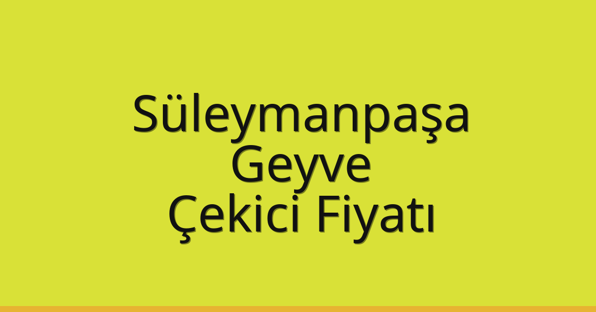 Süleymanpaşa Çekici Fiyatı – Geyve Oto Kurtarıcı Ücreti