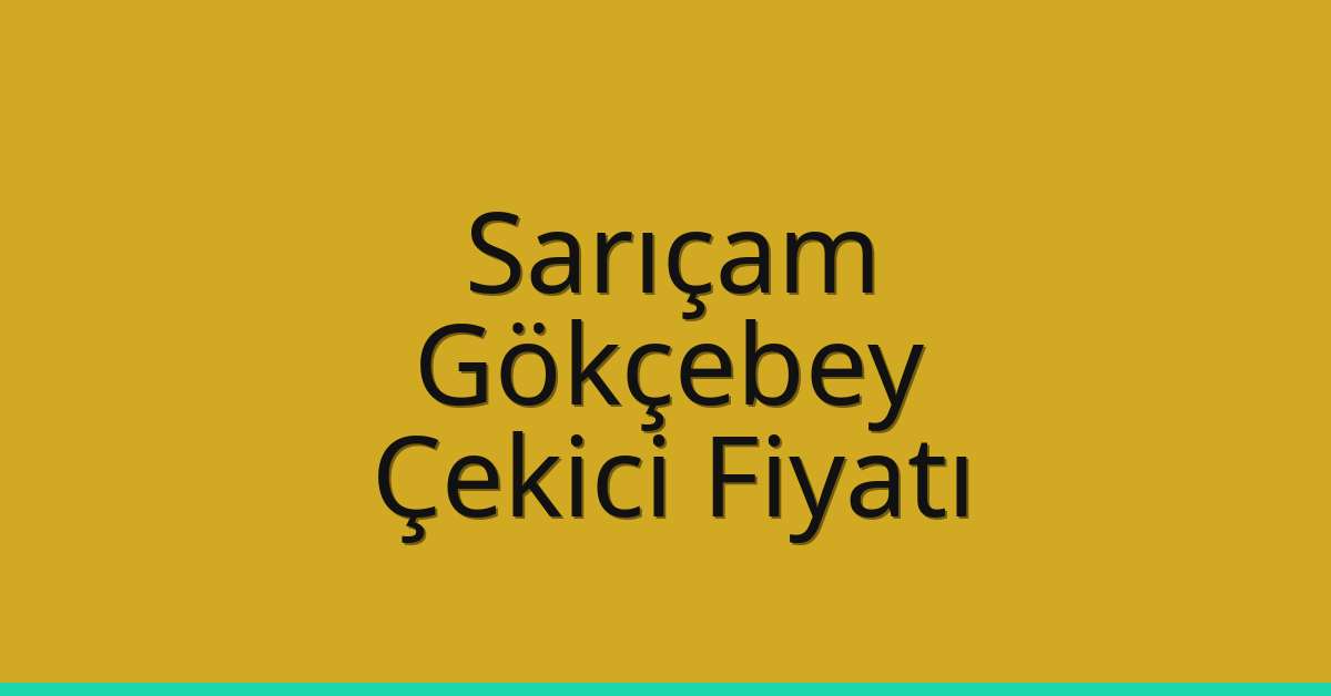 Sarıçam Çekici Fiyatı – Gökçebey Oto Kurtarıcı Ücreti