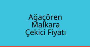 Ağaçören Çekici Fiyatı – Malkara Oto Kurtarıcı Ücreti
