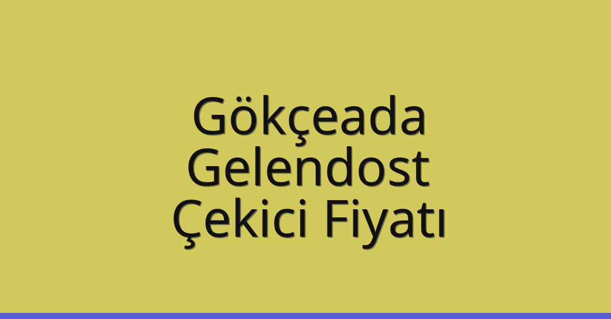Gökçeada Çekici Fiyatı – Gelendost Oto Kurtarıcı Ücreti Gökçeada Çekici Fiyatı – Gelendost Oto Kurtarıcı Ücreti