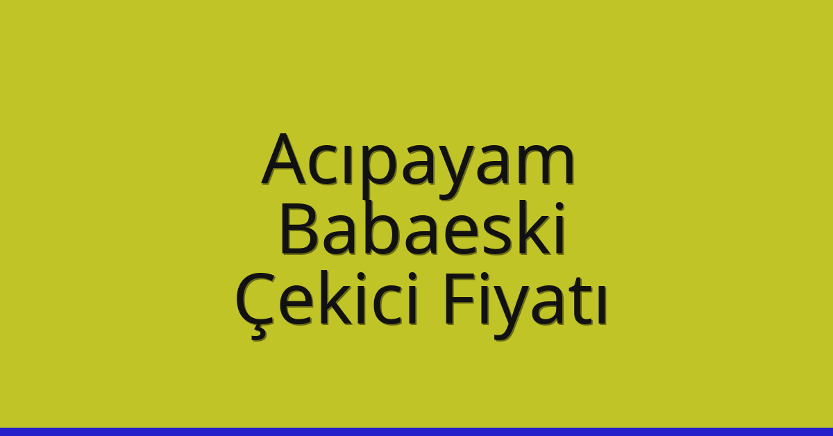 Acıpayam Çekici Fiyatı – Babaeski Oto Kurtarıcı Ücreti Acıpayam Çekici Fiyatı – Babaeski Oto Kurtarıcı Ücreti