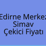 Edirne Merkez Çekici Fiyatı – Simav Oto Kurtarıcı Ücreti